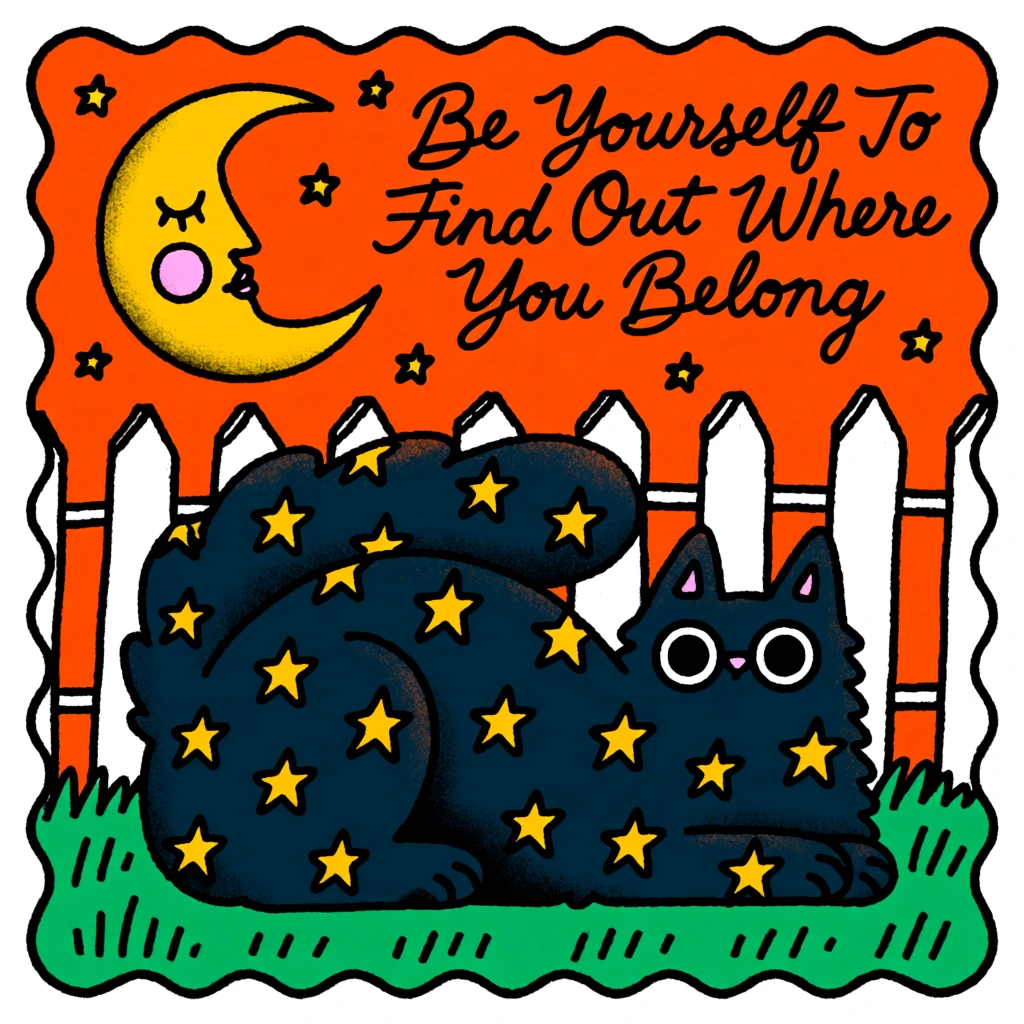 A colorful, folk-art-style illustration features a large black cat speckled with yellow stars reclining on green grass before a white picket fence under an orange night sky containing a crescent moon and motivational text. The central subject is a fluffy, stylized black cat with a blueish tint, covered in numerous five-pointed yellow stars. The cat is lying down, facing the right, with its thick tail curled over its back and its paws tucked underneath. It has two large, circular white eyes with black dots for pupils and a tiny pink nose. Above the cat, a white picket fence with pointed tops spans horizontally across the middle ground. Behind the fence, the sky is a vibrant solid orange, populated by more small yellow stars and a large yellow crescent moon in the upper-left corner. The moon has a serene profile face with a closed eye, a prominent nose, and a pink circular cheek. In the upper-right portion of the orange sky, the handwritten-style black script text reads "Be Yourself To Find Out Where You Belong" in a flowing, calligraphic font. The bottom of the image shows bright green grass with simple black line strokes representing texture. The entire composition is encased within a black scalloped or wavy border, giving it a postage-stamp or decorative sticker appearance. The illustration uses bold black outlines and a grainy, stippled texture throughout, particularly visible on the moon and the edges of the colors, creating a vintage or screen-printed feel. The color palette is limited to bold orange, green, yellow, black, and white.